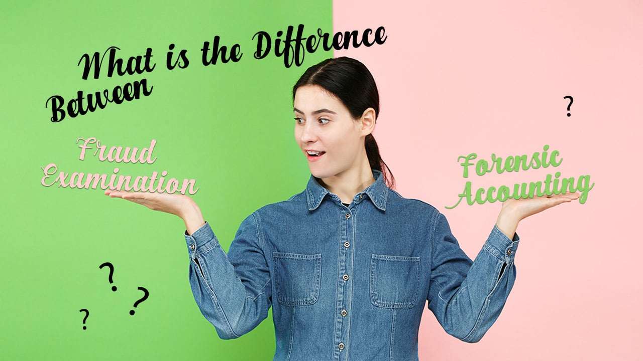 What is the Difference Between Fraud Examination and Forensic Accounting