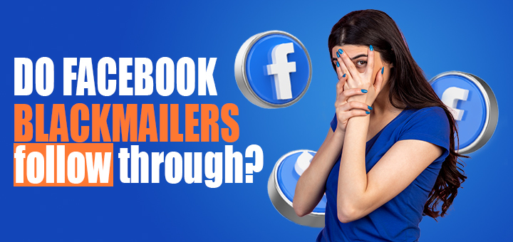 do facebook blackmailers follow through