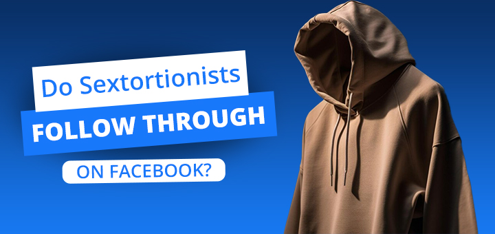Do Sextortionists Follow Through On Facebook