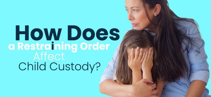 How Does a Restraining Order Affect Child Custody