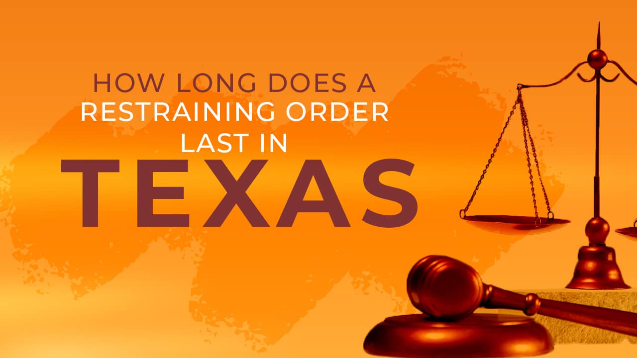 How Long Does a Restraining Order Last In Texas