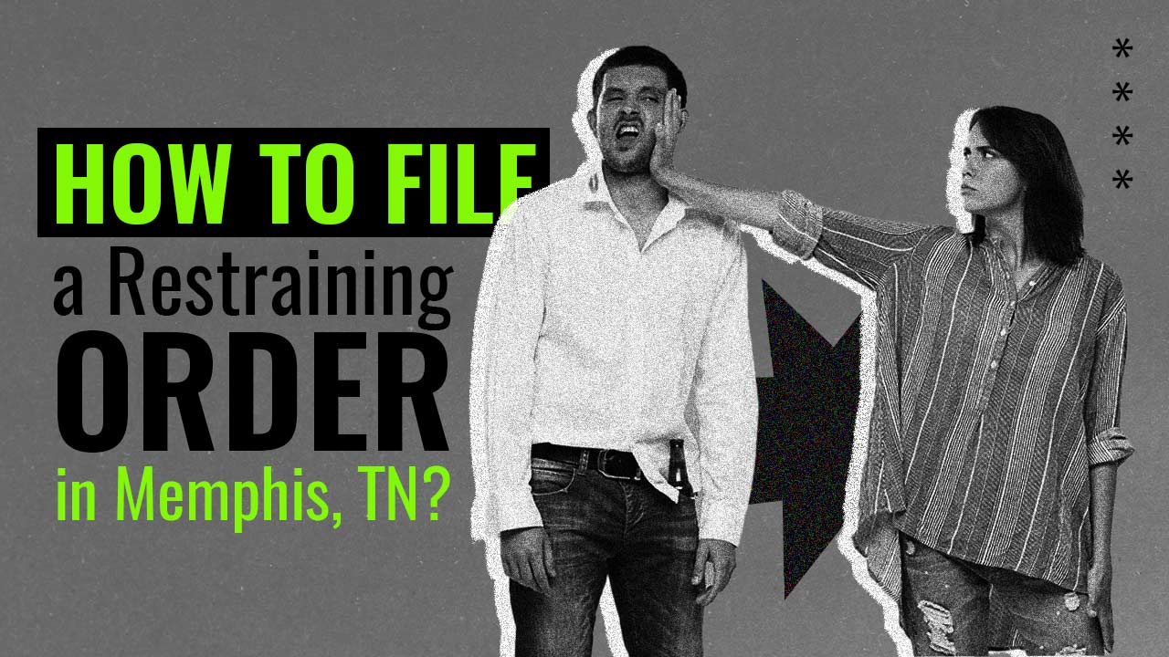 How to File a Restraining Order in Memphis, TN