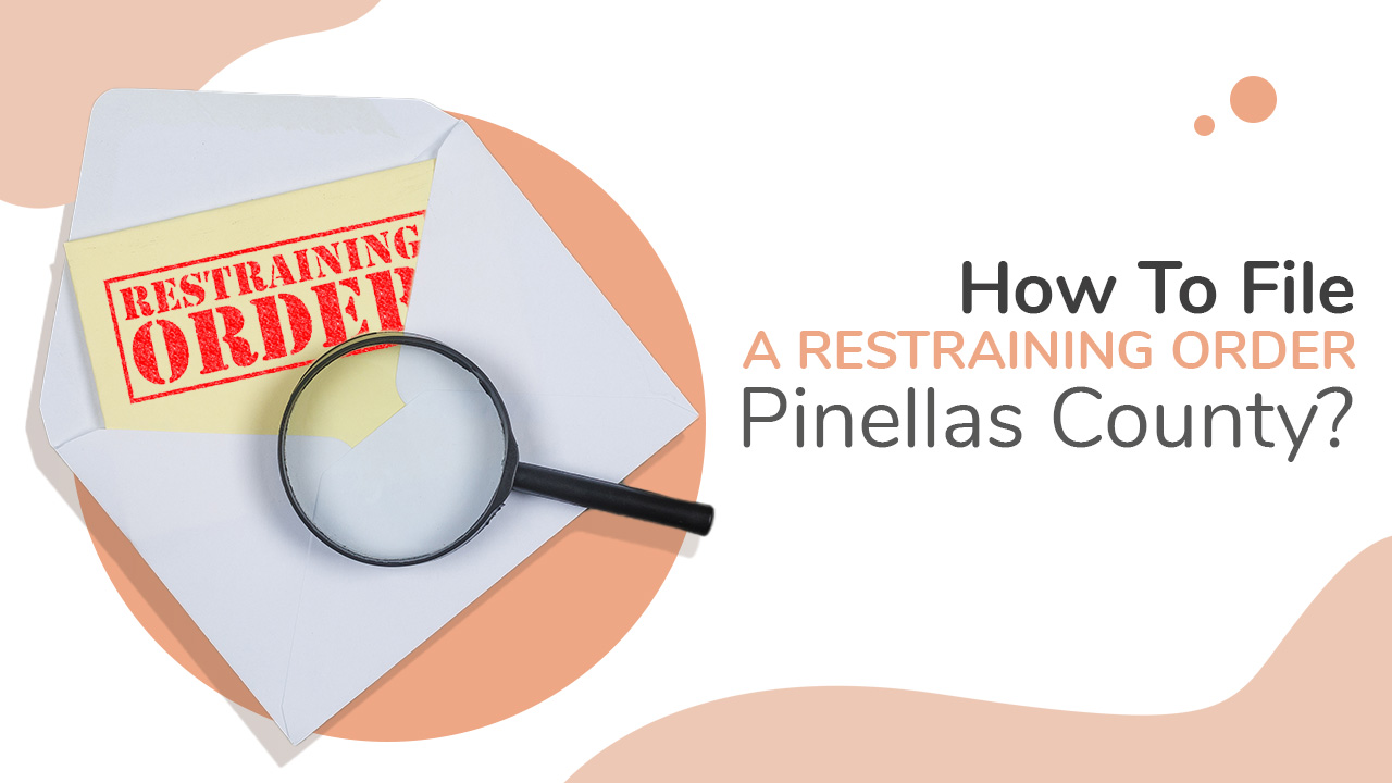 How To File a Restraining Order Pinellas County