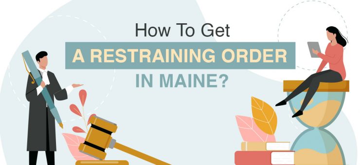 How To Get a Restraining Order in Maine