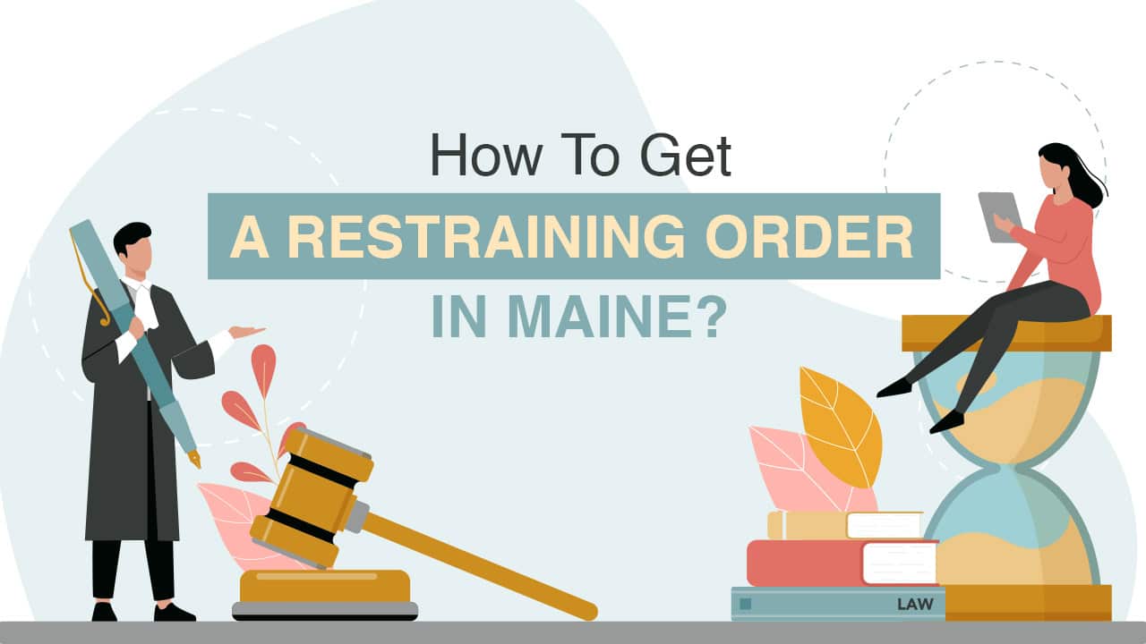 How To Get a Restraining Order in Maine
