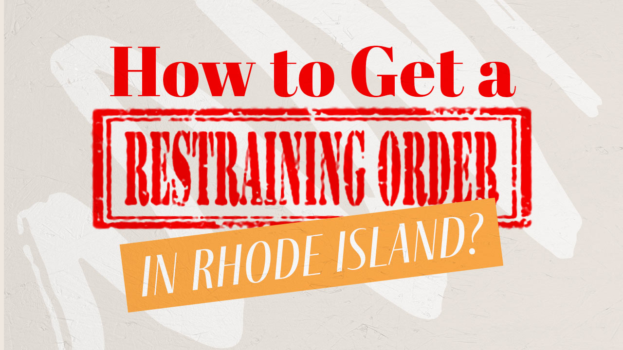 How to Get a Restraining Order in Rhode Island