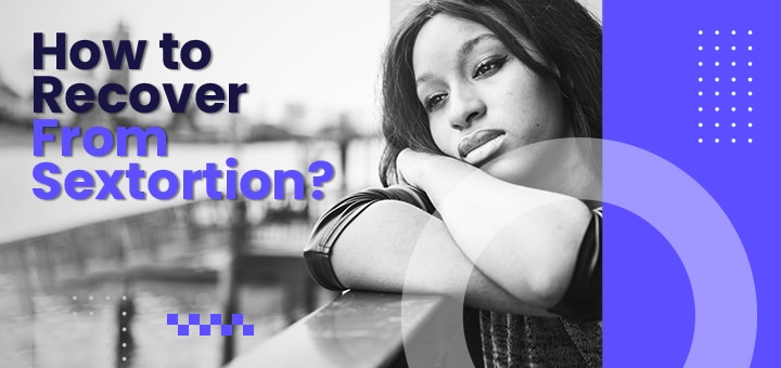 How To Recover From Sextortion