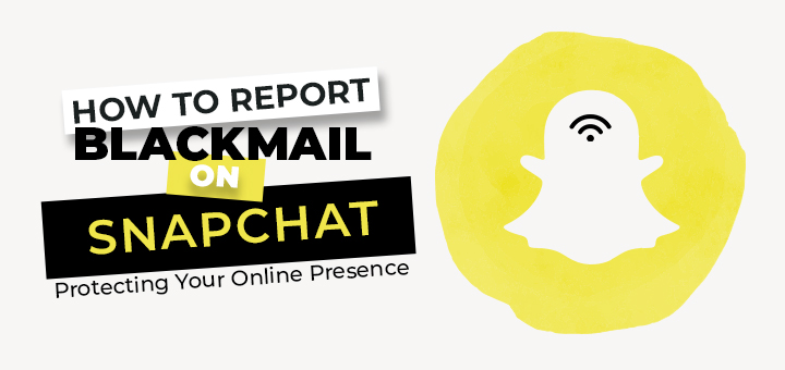 How to Report Blackmail On Snapchat