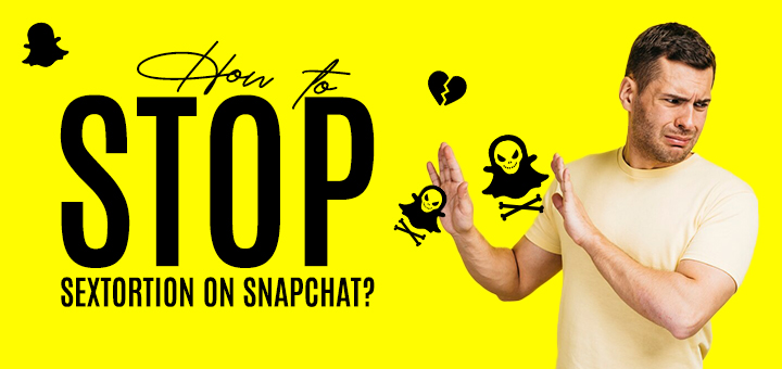 How to Stop Sextortion On Snapchat