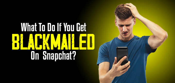 What to do if you get blackmailed on Snapchat