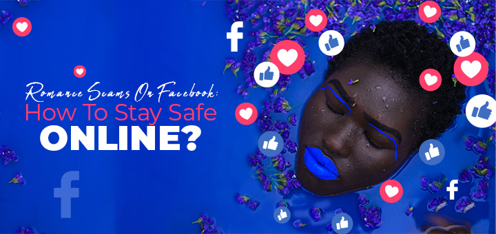 Romance Scams On Facebook