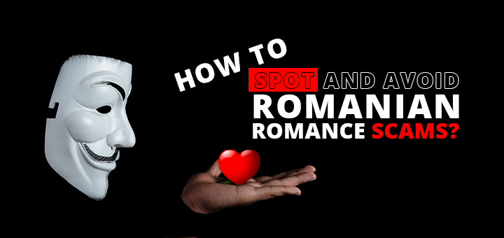 How To Spot And Avoid Romanian Romance Scams