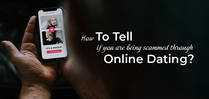 How to tell if you are being scammed through online dating