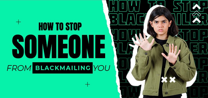 How to Stop Someone from Blackmailing You