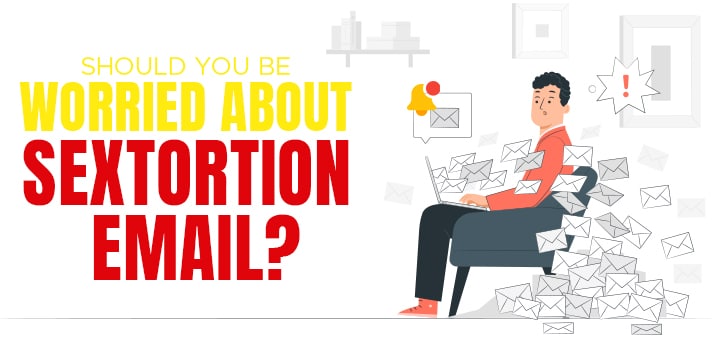 Should you be worried about sextortion email