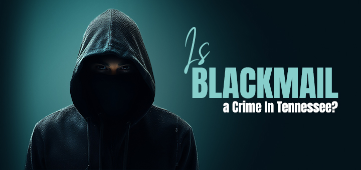 is Blackmail a Crime In Tennessee