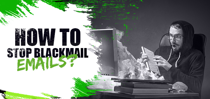 How to Stop Blackmail Emails