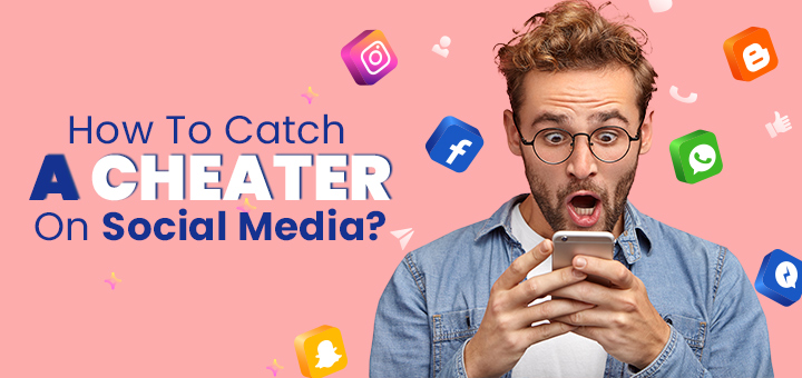How to Catch a Cheater on social media