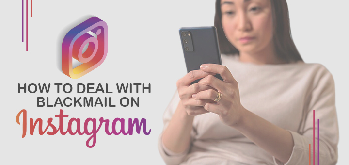How To Deal with Blackmail on Instagram