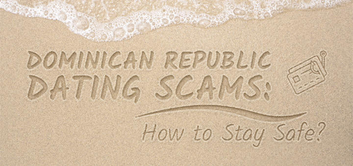 Dominican Republic Dating Scams
