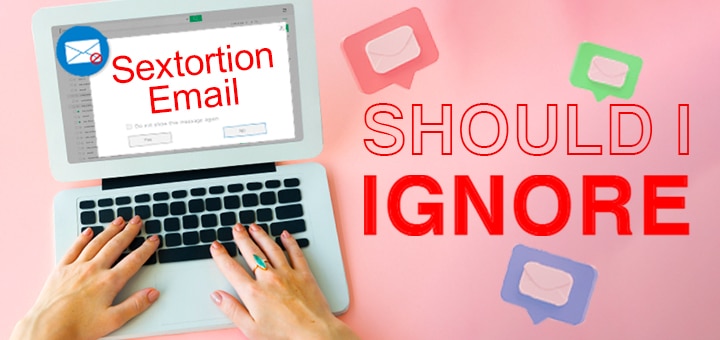 Should I Ignore Sextortion Emails