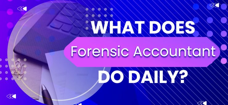 What Does a Forensic Accountant Do Daily