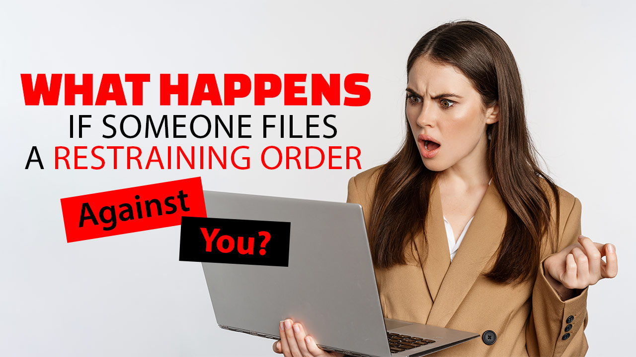 What Happens If Someone Files a Restraining Order Against You