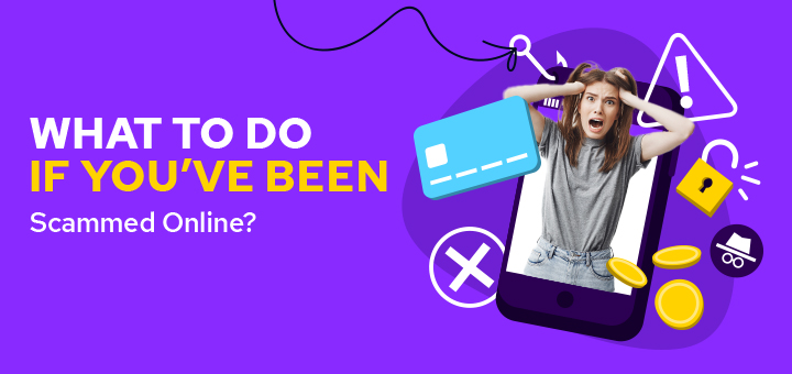 What to do if you've been scammed online?