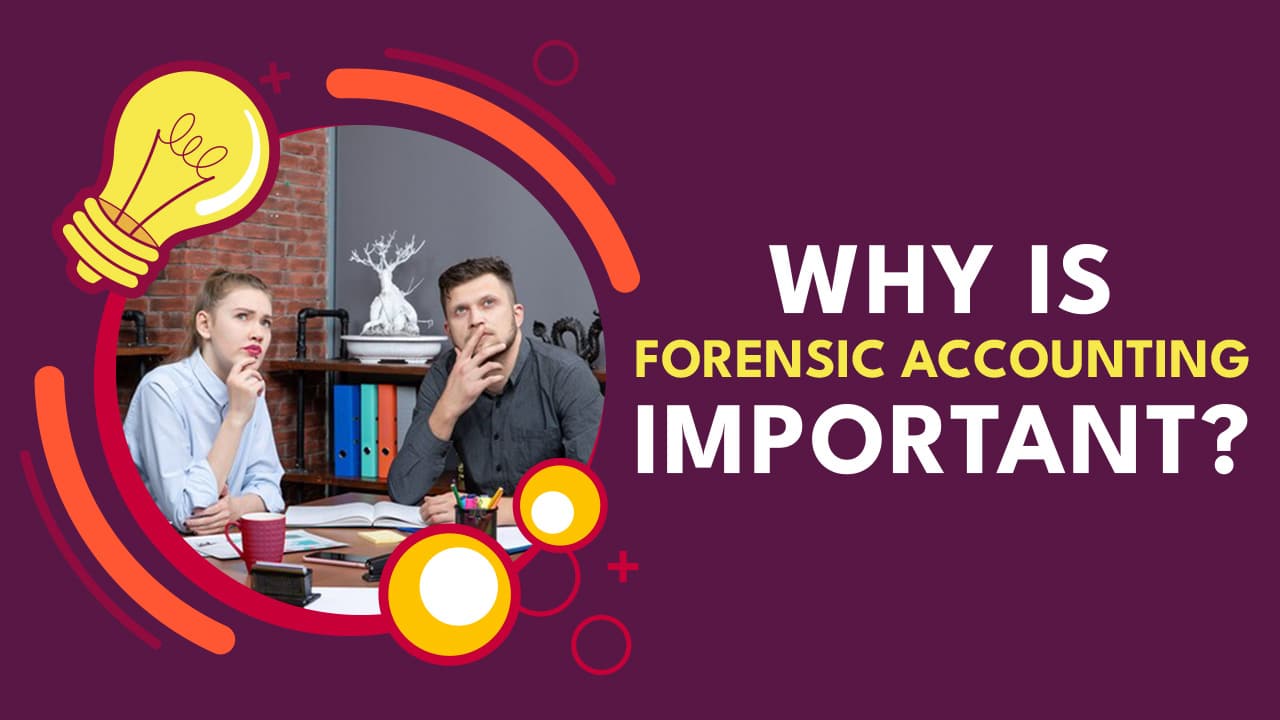 Why Is Forensic Accounting Important